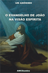 O evangelho de João na visão Espírita -Publicação AMC Guedes